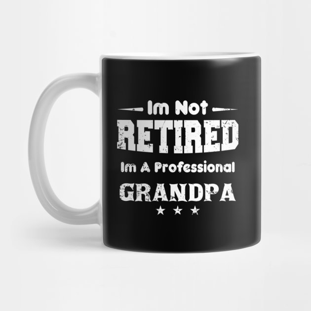 i'm Not Retired I'm A professional grandpa,grand fathers day by mezy